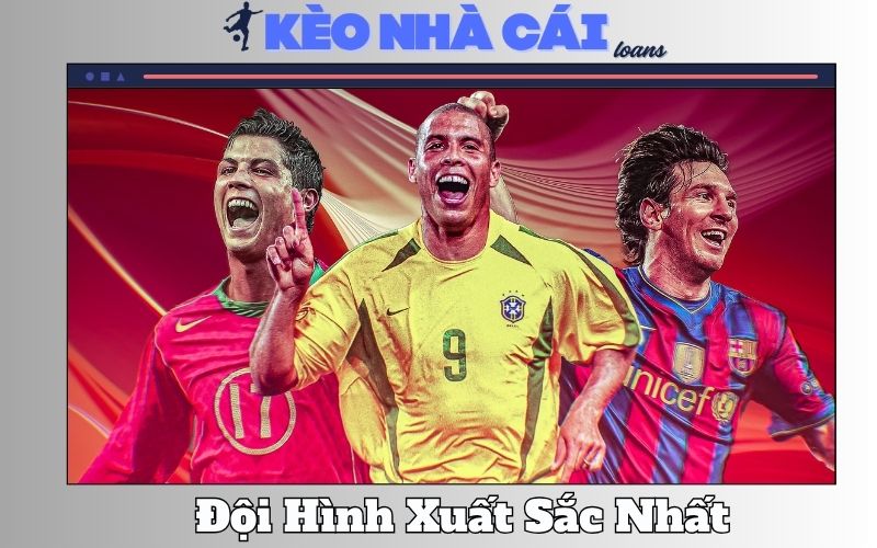 Đội Hình Xuất Sắc Nhất Mọi Thời Đại – Khi Những Huyền Thoại Hợp Nhất