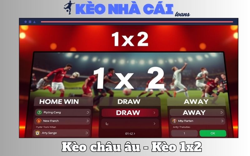 Kèo Châu Âu - Cách Đọc Và Các Tip Đánh Kèo 1x2 1 Kèo Châu Âu - Cách Đọc Và Các Tip Đánh Kèo 1x2