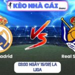 Soi kèo Real Madrid vs Real Sociedad (03:00 ngày 15/02| La Liga) 9 Soi kèo Real Madrid vs Real Sociedad (03:00 ngày 15/02| La Liga)