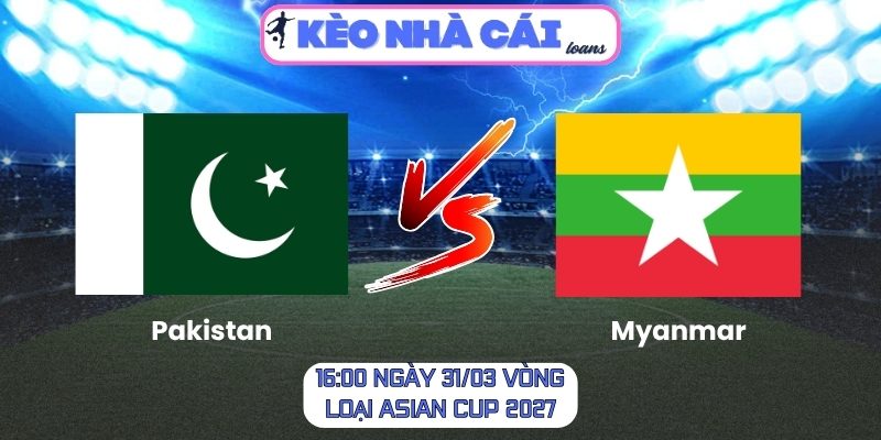 Soi kèo Pakistan vs Myanmar (16:00 ngày 31/03, Vòng loại Asian Cup 2027) 1 Pakistan vs Myanmar